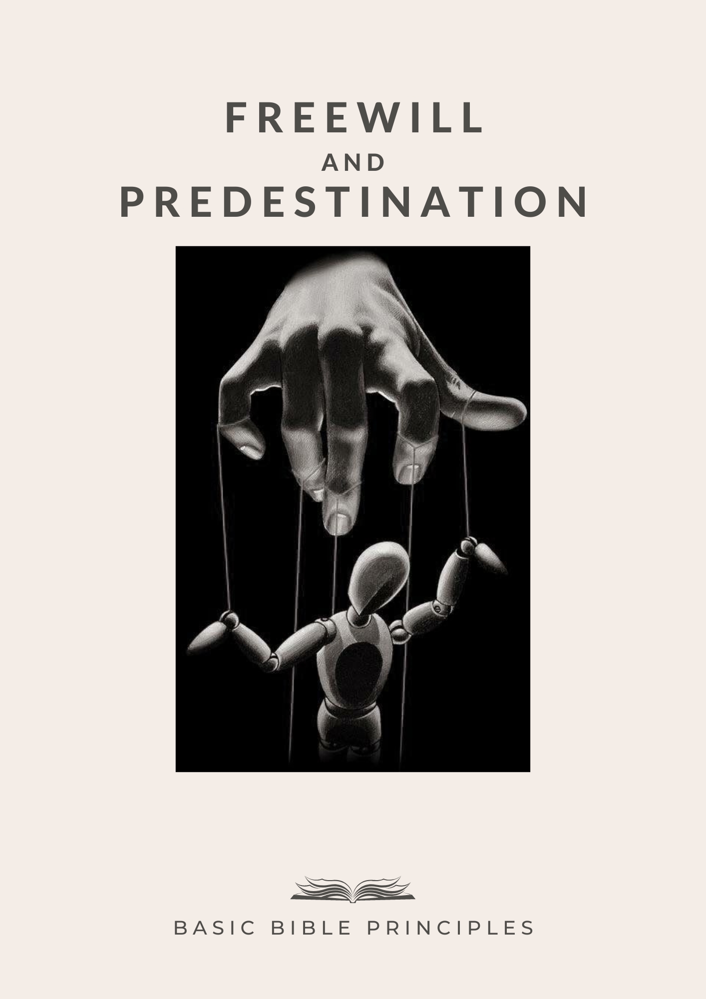 Basic Bible Principles: FREE WILL AND PREDESTINATION