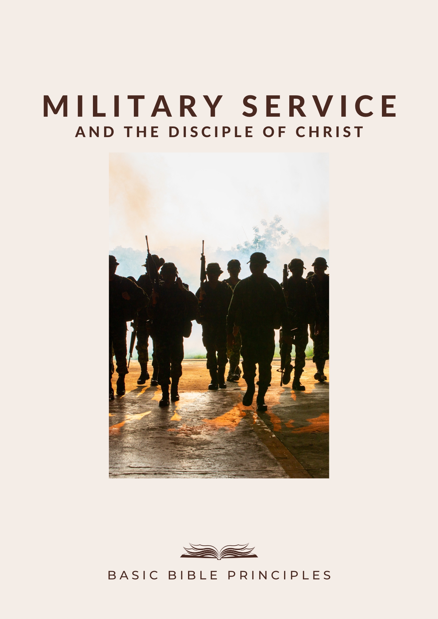 BASIC BIBLE PRINCIPLES: MILITARY SERVICE AND THE DISCIPLE OF CHRIST