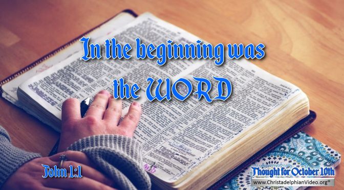 Daily Readings & Thought for October 10th. “IN THE BEGINNING WAS THE WORD”