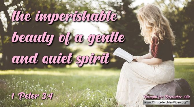 Daily Readings & Thought for December 13th. “IMPERISHABLE BEAUTY” 