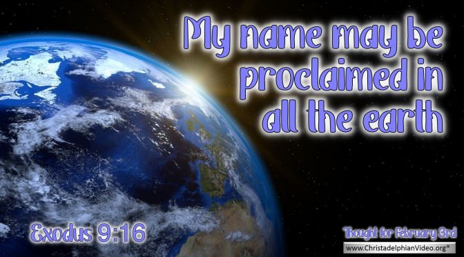 Daily Readings & Thought for February 3rd. "PROCLAIMED IN ALL THE EARTH"