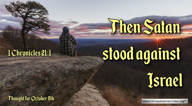 Daily Readings & Thought for October 5th."THEN SATAN STOOD ..."