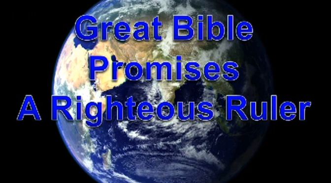 The Great Bible Promises:  A Righteous Ruler Video Post