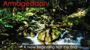 Armageddon: A New Beginning Not the End