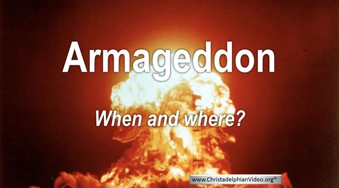 Armageddon! - when and where?