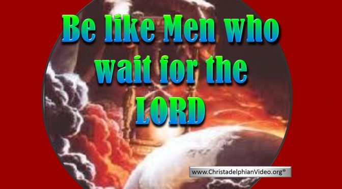 Be Like Men who wait for their Lord