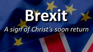 BREXIT: A Sign of Christ's soon Return - prophecyVideo posts