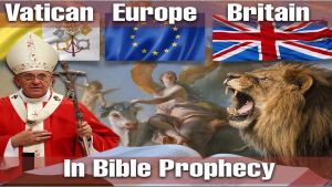 MUST SEE! The Vatican, Europe and Britain in Bible Prophecy: The In's and Out's of the BREXIT