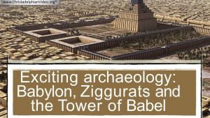 EXCITING: Archaeology  Babylon, Ziggurats and the Tower of Babel Video post