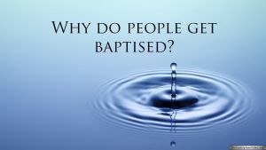 Why Do People Get Baptised? Video Post