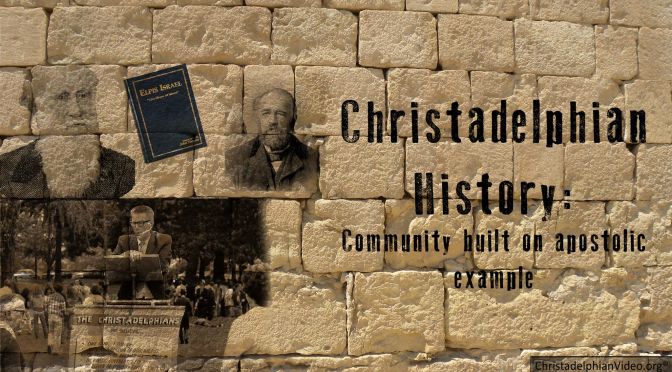 “Christadelphian History": How the Christadelphian community arose. New Video Release