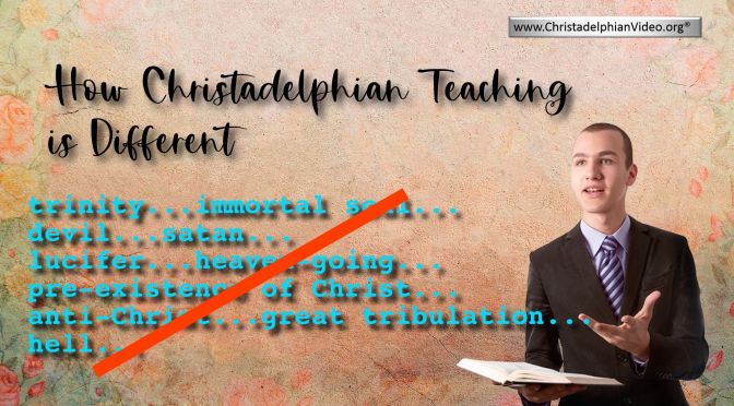 How Christadelphian Teaching is Different!