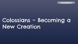 Colossians: Becoming a New Creation. (5 Videos)