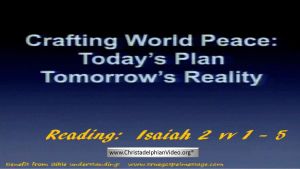 Crafting World Peace: Todays Plan, Tomorrows Reality