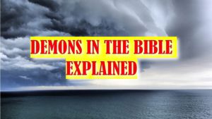 Demons in the Bible explained! Bible Truth New Video Release