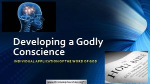 Developing a Godly Conscience – (2 Videos)