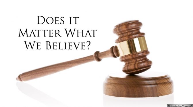 Does it Matter What We Believe? - Video post