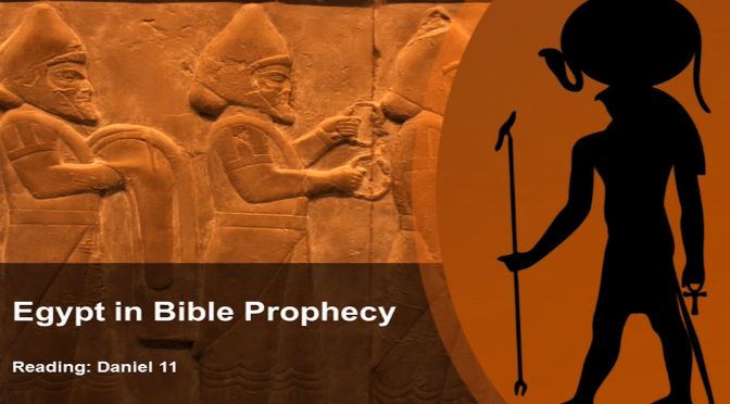 Egypt in Bible Prophecy: Daniel 11 Video post