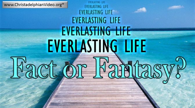 Everlasting Life: Fact Or Fantasy? - Video post