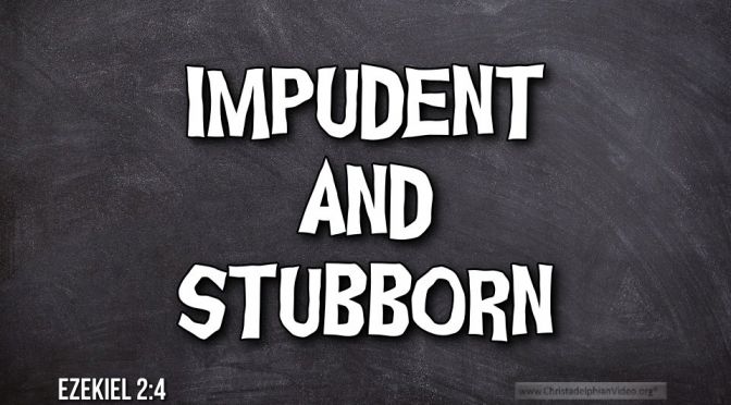 Thought for September 6th. "IMPUDENT AND STUBBORN"