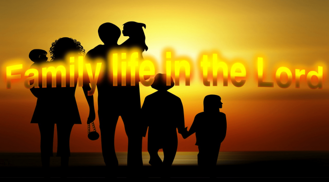 Family Life In The Lord: (5 Videos)