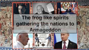 *MUST SEE** -'FROG LIKE SPIRITS' Gathering the Nations to ArmageddonDraft New Video Release