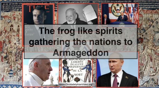 *MUST SEE** -'FROG LIKE SPIRITS' Gathering the Nations to ArmageddonDraft New Video Release