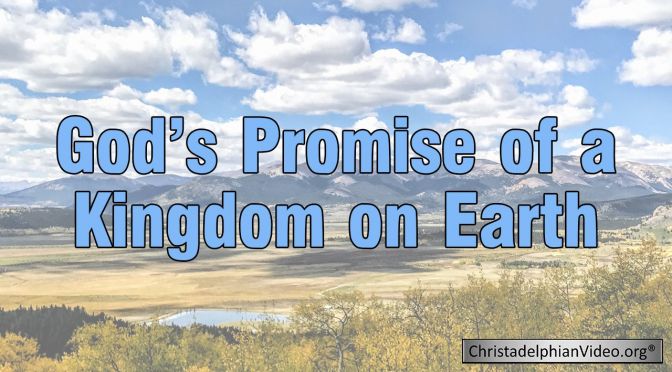 God's Promise of a Kingdom on Earth Video Post