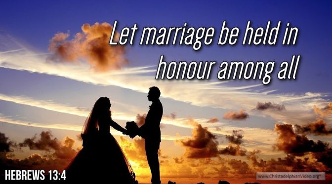 Thought for May 6th. "LET MARRIAGE BE HELD IN HONOUR"