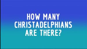 How Many Christadelphians are there in the world?