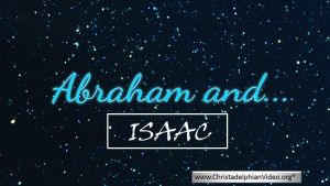 Abraham and.........Isaac