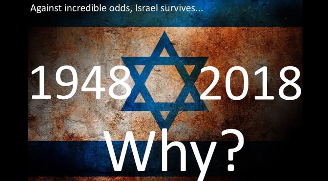 Israel:  1948 - 2018.... WHY?