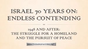 Israel! 70 Years on -  Still Contending war and hostility - New Video release