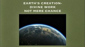 Earth's Creation: Divine Work, Not Mere Chance New Video Post