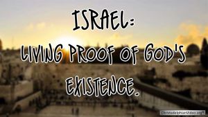 Israel: Living Proof of Gods Existence.