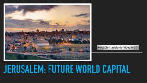 Fact -Like it or not - Jerusalem will be Future World Capital.