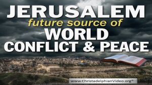 Jerusalem: Source of World Conflict and World Peace - Video Post