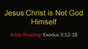 Jesus Christ is NOT God Himself Video Post