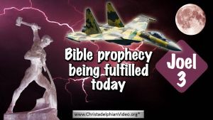 Joel 3: Bible Prophecy being fulfilled Today? Video Post