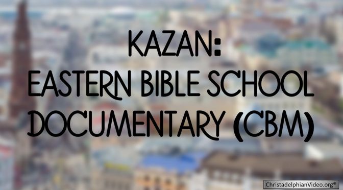 Kazan CBM Eastern Bible School Documentary