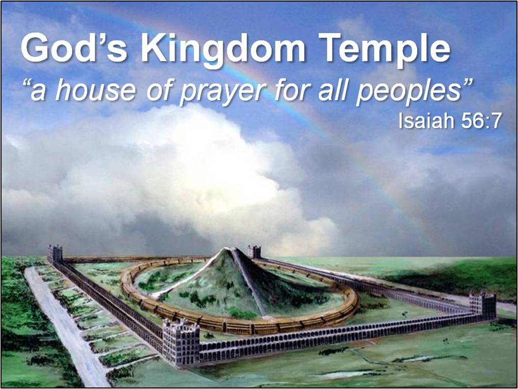 God's Kingdom Temple "House of Prayer for all Nations" to be established on this Earth