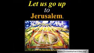 Let us Go Up to Jerusalem!