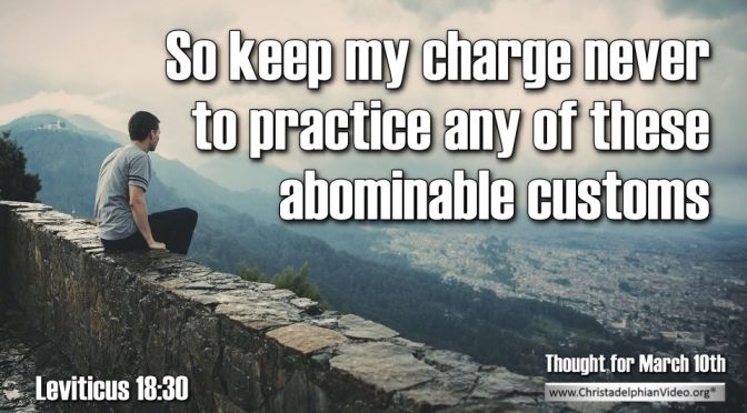 Thought for March 10th. “SO KEEP MY CHARGE NEVER TO … “