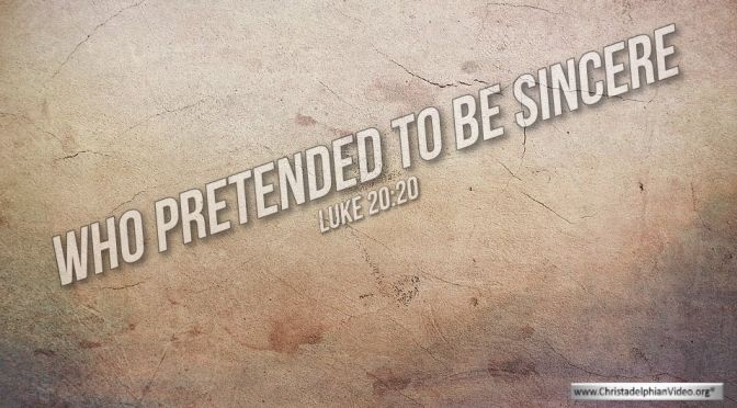 Thought for September 27th. “WHO PRETENDED TO BE SINCERE"