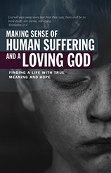 Making Sense Of Human Suffering And A Loving GOD