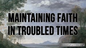 Maintaining Faith in Troubled Times Video Post