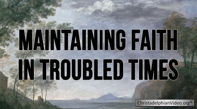 Maintaining Faith in Troubled Times Video Post