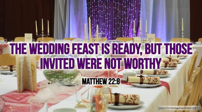 Thought for January 20th. “THOSE INVITED WERE NOT WORTHY”