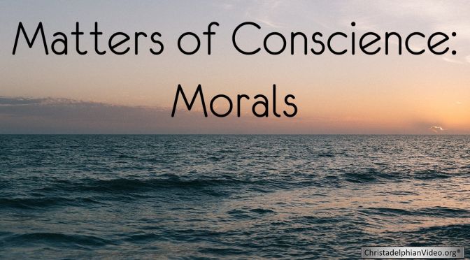 Matters of Conscience: Morals