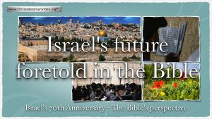 May 14th: Israel's 70th Anniversary in light of Bible Prophecy 1948-2018 Part 1/2